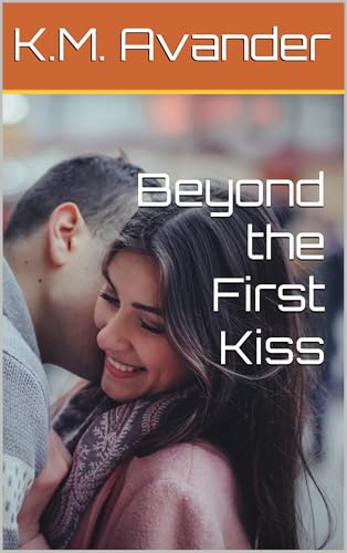 Beyond the First Kiss (Romance Book 10)