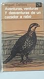 Aventuras, venturas y desventuras de un cazador a rabo