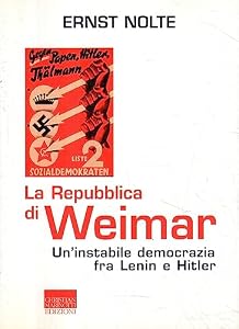 Vedi scheda su Amazon La Repubblica di Weimar. Un'instabile democrazia fra Lenin e Hitler