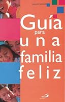 GUÍA PARA UNA FAMILIA FELÍZ 9706851496 Book Cover