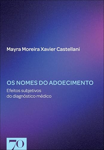 Os nomes do adoecimento: efeitos subjetivos do diagnóstico médico