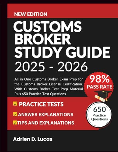 CUSTOMS BROKER STUDY GUIDE 2025-2026: All in One Exam Prep for the CBLE Certification. With Review Material, Expert Strategies Plus 650 Practice Test Questions