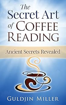 Paperback The Secret Art of Coffee Reading: Ancient Secret Revealed Book
