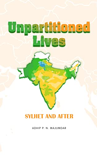 Unpartitioned Lives: Sylhet and After (English Edition)