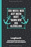 motorboote mieten ostsee  Ich muss nur auf mein Boot Logbuch Bootsfahrten mit Yacht, Segelboot und Motorboot: Tagebuch zum Eintragen von Touren als Geschenk für Kapitän