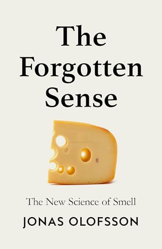William Collins The Forgotten Sense The New Science of Smell.