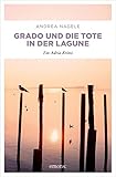 Grado und die Tote in der Lagune: Ein Adria Krimi (Commissaria Degresse)