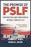 The Promise of PSLF: Fighting for Loan Forgiveness in Public Service 2025: Why Political Accountability is Critical to Protecting Student Loan Relief