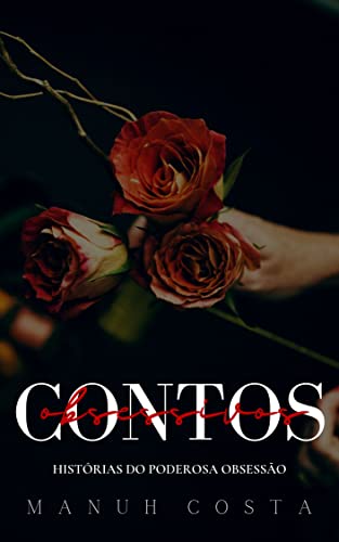 Contos Obsessivos (Poderosa Obsessão Livro 5)