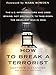 How to Break a Terrorist: The U.S. Interrogators Who Used Brains, Not Brutality, to Take Down the Deadliest Man in Iraq