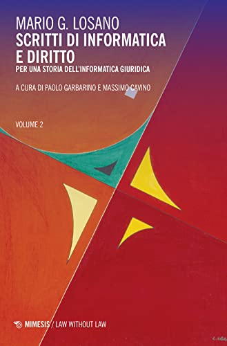 Scritti di informatica e diritto. Per una storia dell'informatica giuridica (Vol. 2)