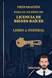 Preparación para el Examen de Licencia de Bienes Raíces: Libro 1: Federal