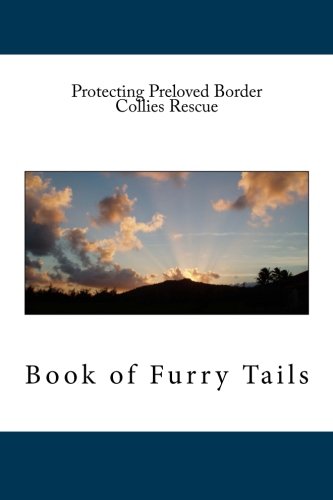 Protecting Preloved Border Collies Rescue: Book of Furry Tails