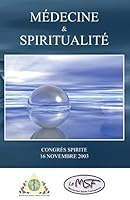 Médecine & Spiritualité: Congrès Spirite - 16 novembre 2003 1461153166 Book Cover