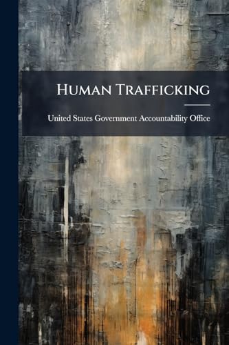 Human Trafficking: Monitoring and Evaluation of International Projects Are Limited, but Experts Suggest Improvements
