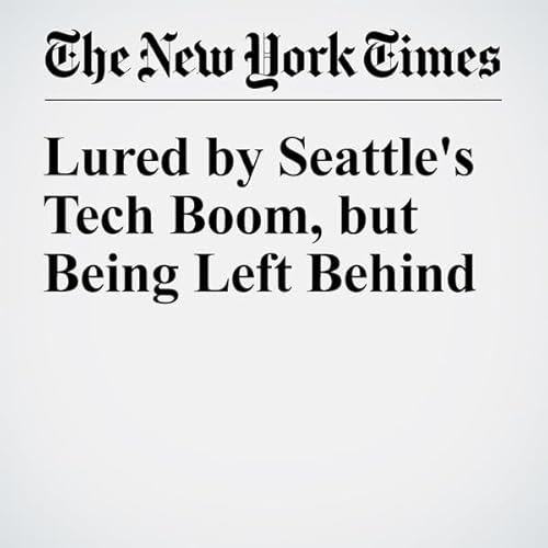 Lured by Seattle's Tech Boom, but Being Left Behind cover art