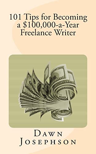 101 Tips for Becoming a $100,000-a-Year Freelance Writer