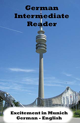 German Intermediate Reader: Excitement in Munich (German Reader, Band 1) German Intermediate Reader: Excitement in Munich (German Reader, Band 1)