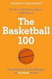 The Basketball 100: An Epic Basketball History with In-Depth Player Profiles, Celebrate the Game's Greatest Players (Sports series, 2)