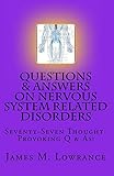  Questions & Answers on Nervous System Related Disorders: Seventy-Seven Thought-Provoking Q & As!