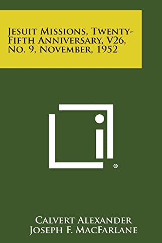 Jesuit Missions, Twenty-Fifth Anniversary, V26, No. 9, November, 1952