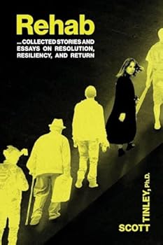 Rehab: Collected Stories and Essays on Resolution, Resiliency, and Return