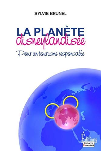 Télécharger Planète disneylandisée. Pour un tourisme responsable: Pour un tourisme reponsable (Essai) Livre PDF Gratuit