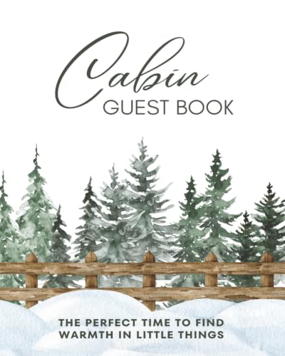 Cabin Guest Book: Vacation Rental Logbook & Memory Journal for Guests to Sign-In and Record Travel Memories of Their Winter Retreat, Mountain Getaway, ... Log Home Trip, or Cozy Snowy Cottage Stay