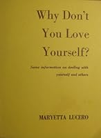 Why Don't You Love Yourself: Some Information on Dealing With Yourself and Others 089016021X Book Cover