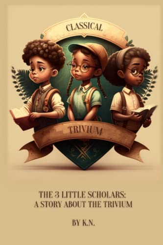 Classical Trivium: The Story of 3 Little Scholars