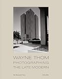Wayne Thom: Photographing the Late Modern (THE MONACELLI P)