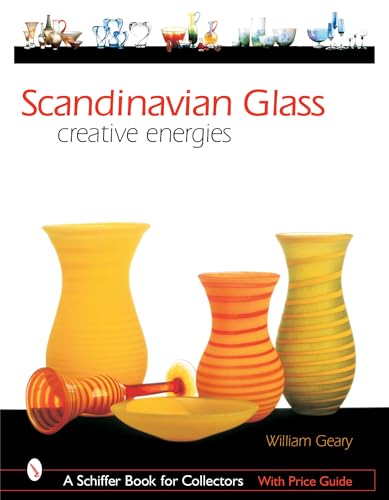 Scandinavian Glass: Creative Energies (A Schiffer Book for Collectors)