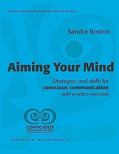 Aiming Your Mind: Strategies and skills for conscious communication with practice exercises