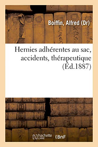 Hernies Adhérentes Au Sac, Accidents, Thérapeutique (French Edition)