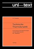 Technische Thermodynamik für Studenten des Maschinenbaus und der Elektrotechnik ab 1. Semester (Uni-Text)
