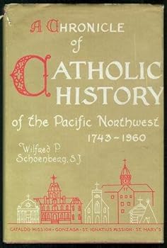 Hardcover A Chronicle of the Catholic History of the Pacific Northwest, 1743-1960: Arranged After the Manner of Certain Medieval Chronicles and Annotated with Copious Notes for Further Reference Book