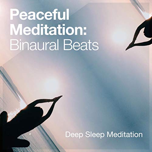 Play Peaceful Meditation: Binaural Beats by Deep Sleep Meditation on ...