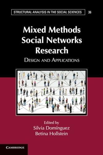 Mixed Methods Social Networks Research (Structural Analysis in the Social Sciences, Series Number 36)