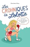 Les Crohniques de Lolotte: Comment j’ai vécu et vaincu la Maladie de Crohn ?