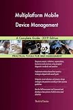 Multiplatform Mobile Device Management A Complete Guide - 2019 Edition