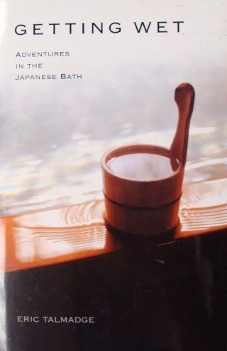 Getting Wet : Adventures in the Japanese Bath
