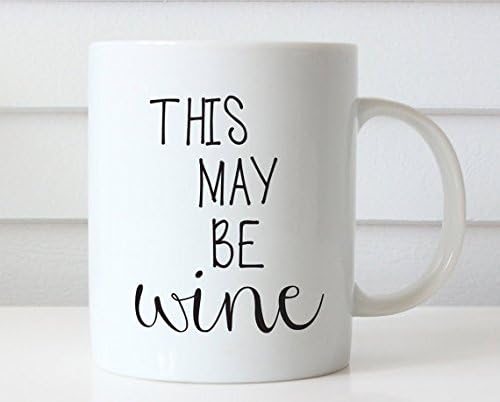 11 Ounce,Funny Coffee Cup, This Might Be Wine Mug, Quote Mug, Unique Coffee Mug Gift Coffee Gift Idea for Drinker Funny Coffee Mug Typography Wine