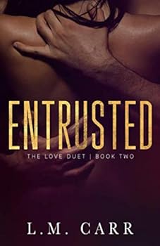 Entrusted: The Love Duet: Book 2 - Book #2 of the Love Duet