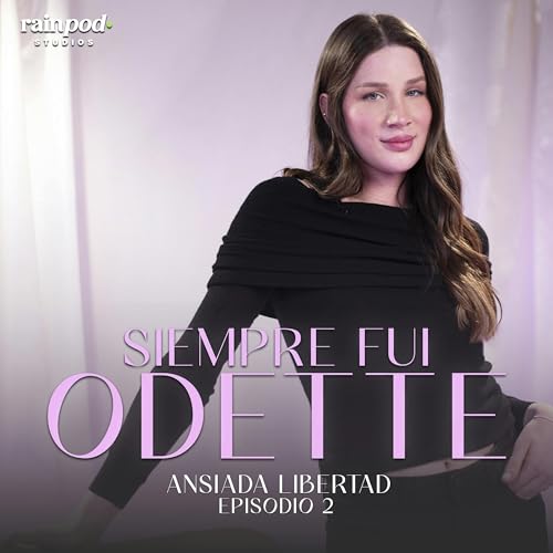 『Siempre Fui Odette: "Ansiada Libertad" | EP 2』のカバーアート