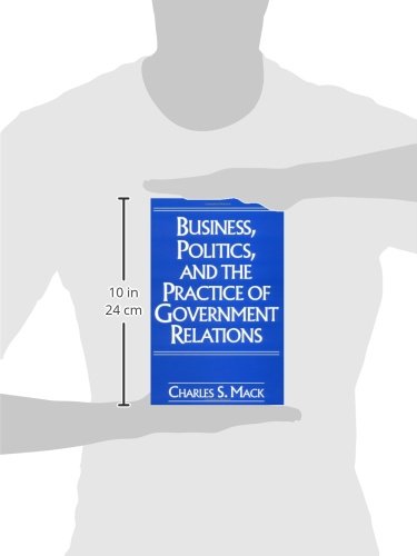 Business, Politics, and the Practice of Government Relations