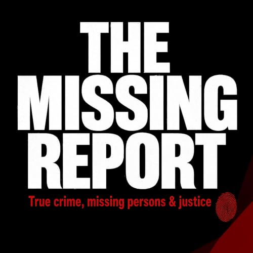 『The Missing Report: True crime, missing persons & justice』のカバーアート