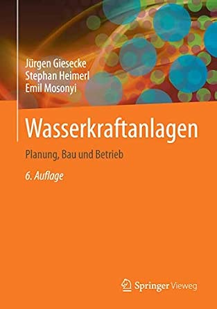 Wasserkraftanlagen: Planung, Bau und Betrieb 6., aktualisierte u. erw. Aufl. 2014 Edition-Wow! eBook