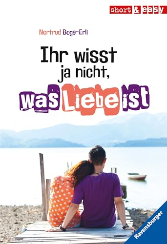 Short & Easy - Ihr wisst ja nicht, was Liebe ist (German Edition)