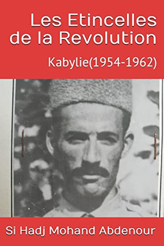 Les Étincelles de la Revolution: Kabylie(1954-1962) (French Edition)