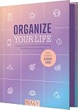 Organize your Life: So machst du mit Routinen und Strukturen das Beste aus deinem Leben!